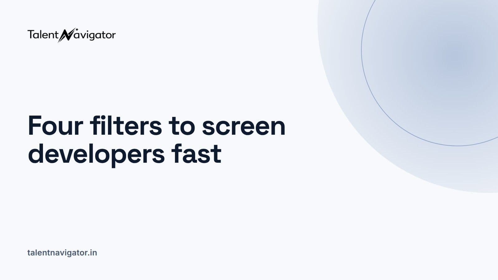 How to screen remote developers fast with four filters